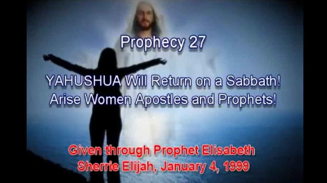 Prophecy 27 - YAHUSHUA Will Return On A Sabbath Arise Women