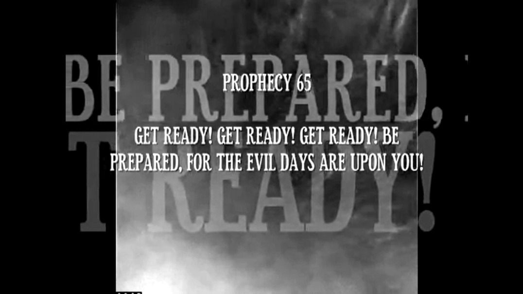 Prophecy 65 - Get Ready Be Prepared For The Evil