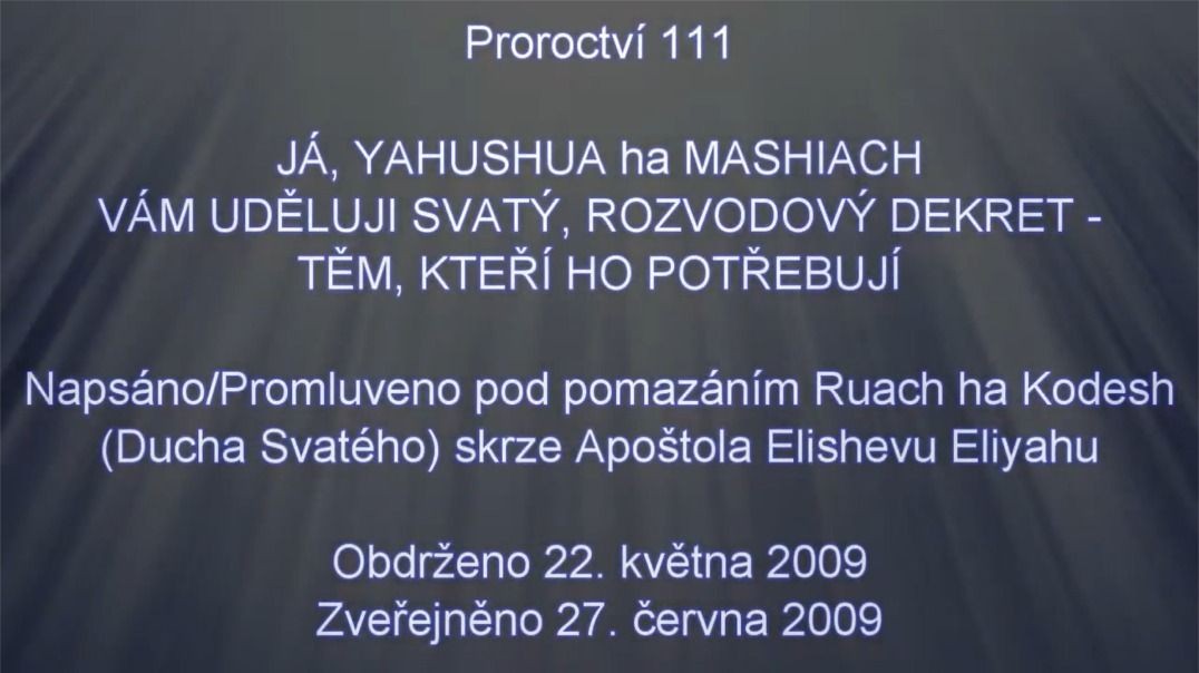 Proroctví 111 - JÁ, YAHUSHUA ha MASHIACH, Vám Uděluji Svatý, Rozvodový Dekret