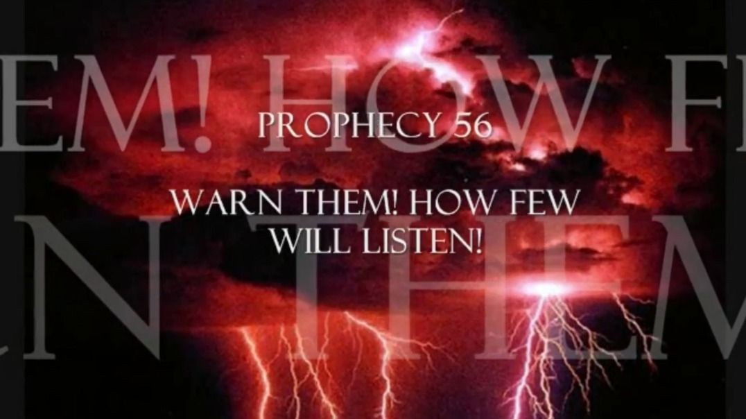 Prophecy 56 - WARN THEM