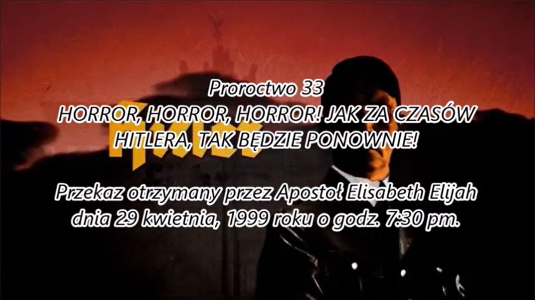 Proroctwo 33 - Horror Horror Horror Jak Za Czasów Hitlera Tak Będzie Ponownie