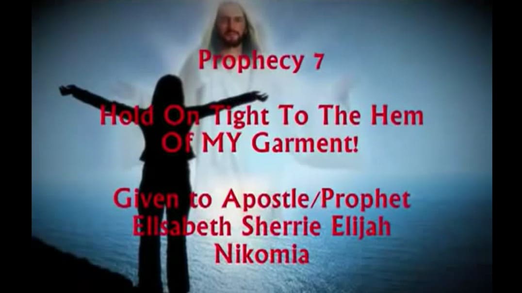 Prophecy 7 - Hold On Tight To The Hem Of MY Garment