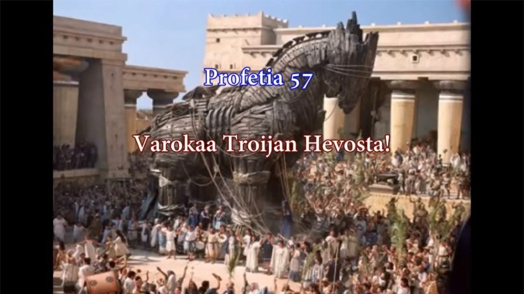 Profetia 57 - Varokaa Troijan hevosta