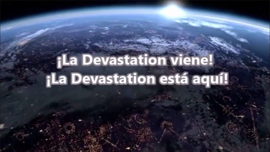 Profecía 123 - ¡La Devastación viene! ¡La Devastación está aquí!