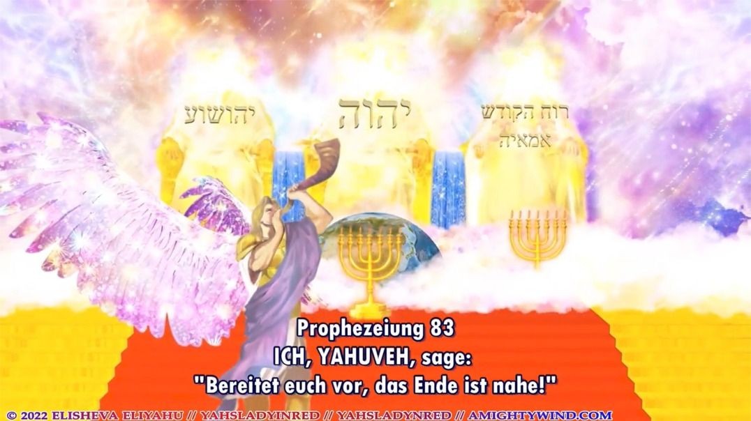 Prophezeiung 83 - ICH, YAHUVEH, sage: "Bereitet euch vor, das Ende ist nahe!"