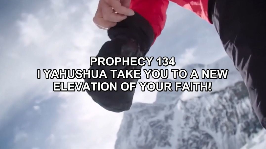 Prophecy 134 - I YAHUSHUA Take You to a New Elevation of Your Faith