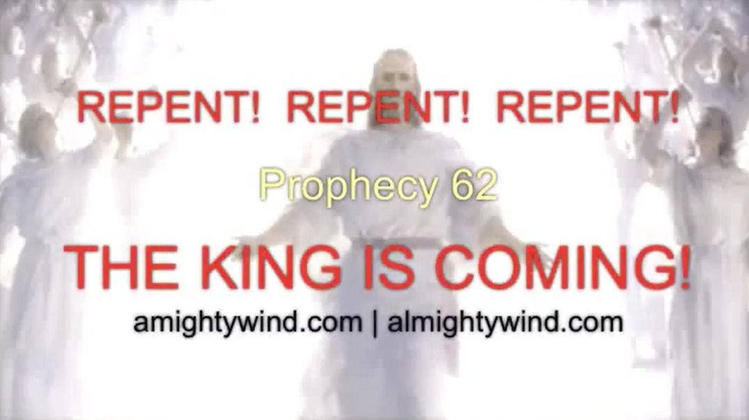 Prophecy 62 - THE KING IS COMING