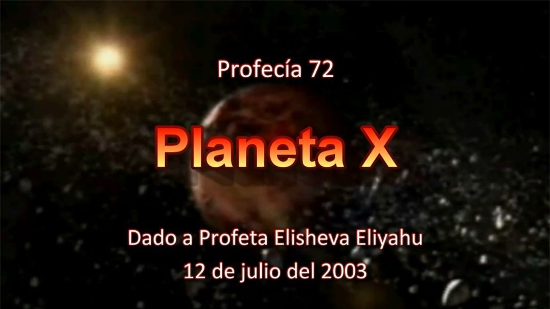 Profecía 72 - Planeta X Nibiru