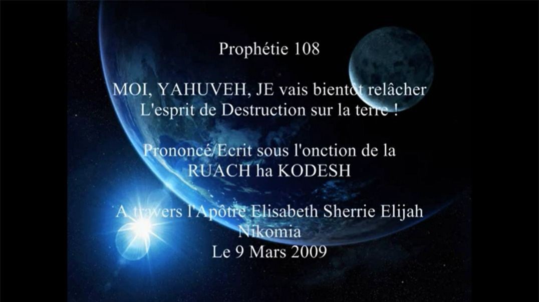 Prophétie 108 - MOI, YAHUVEH, JE vais bientôt relâcher L esprit de Destruction sur la terre