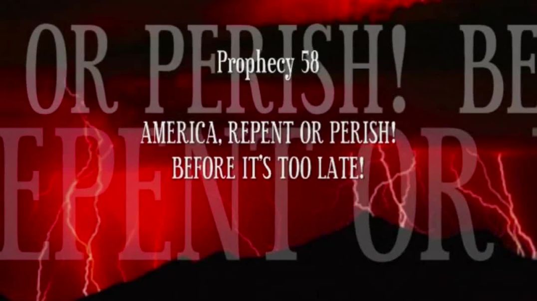 Prophecy 58 - America Repent or Perish Before It s Too Late