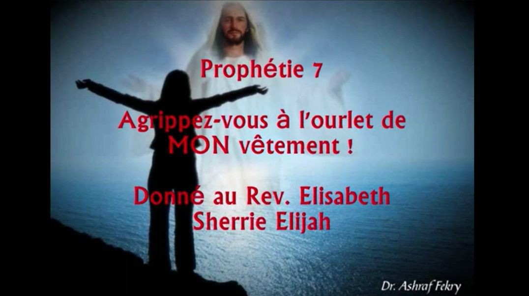 Prophétie 7 - Agrippez vous à l ourlet de MON vêtement