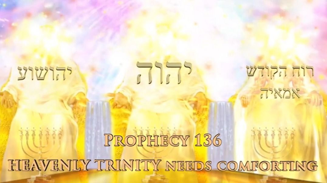 Prophecy 136 - Holy Trinity Needs Comfort Prophecy