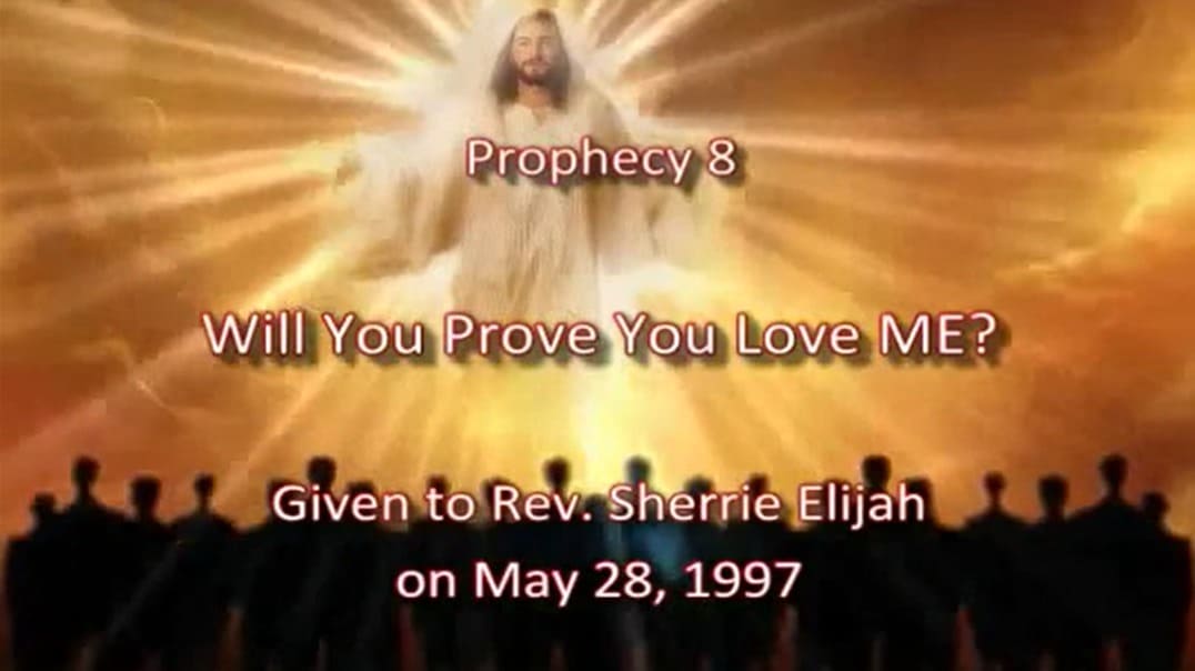 Prophecy 8 - Will you prove that you love ME