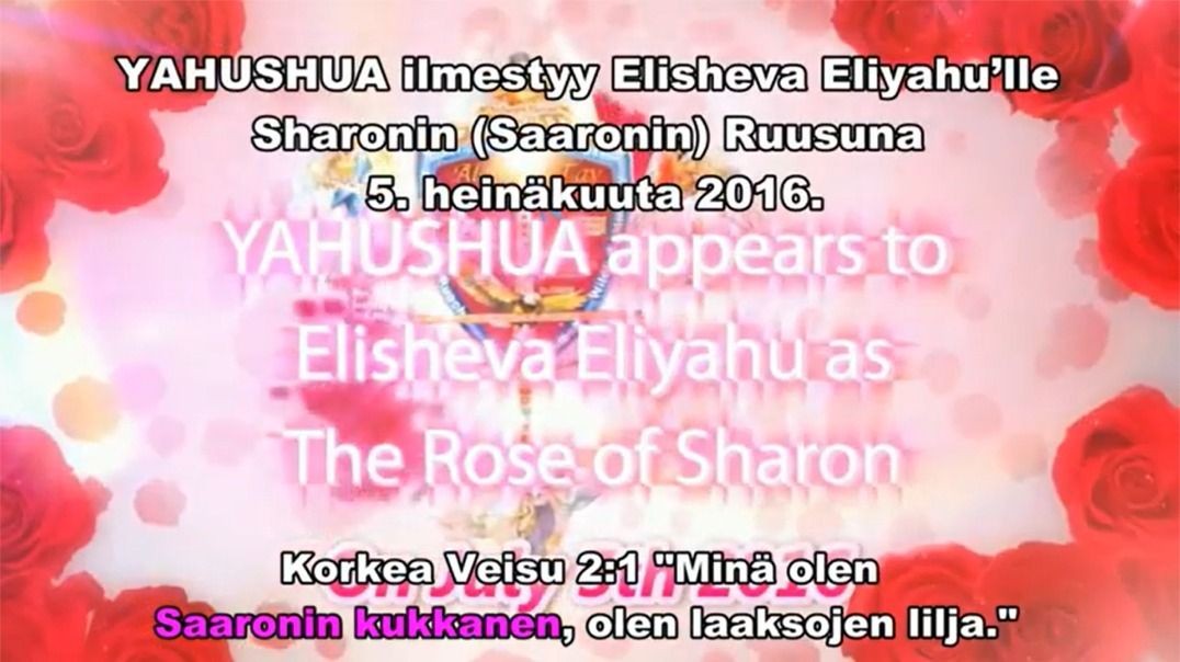 Profetia 130 – YAHUSHUA ilmestyy Elisheva Eliyahulle Saaronin ruusuna!!!