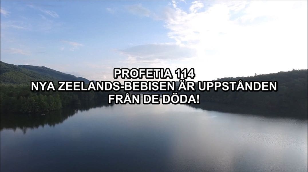Profetia 114 – Nya Zeelands-Bebisen Är Uppstånden Från De Döda
