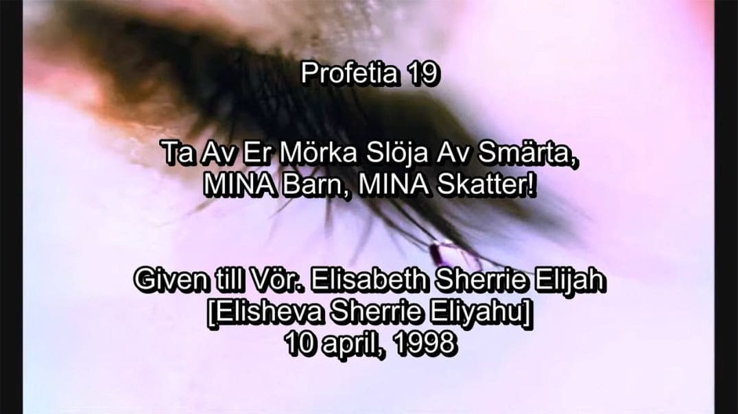 Profetia 19 – Ta Av Er Mörka Slöja Av Smärta!