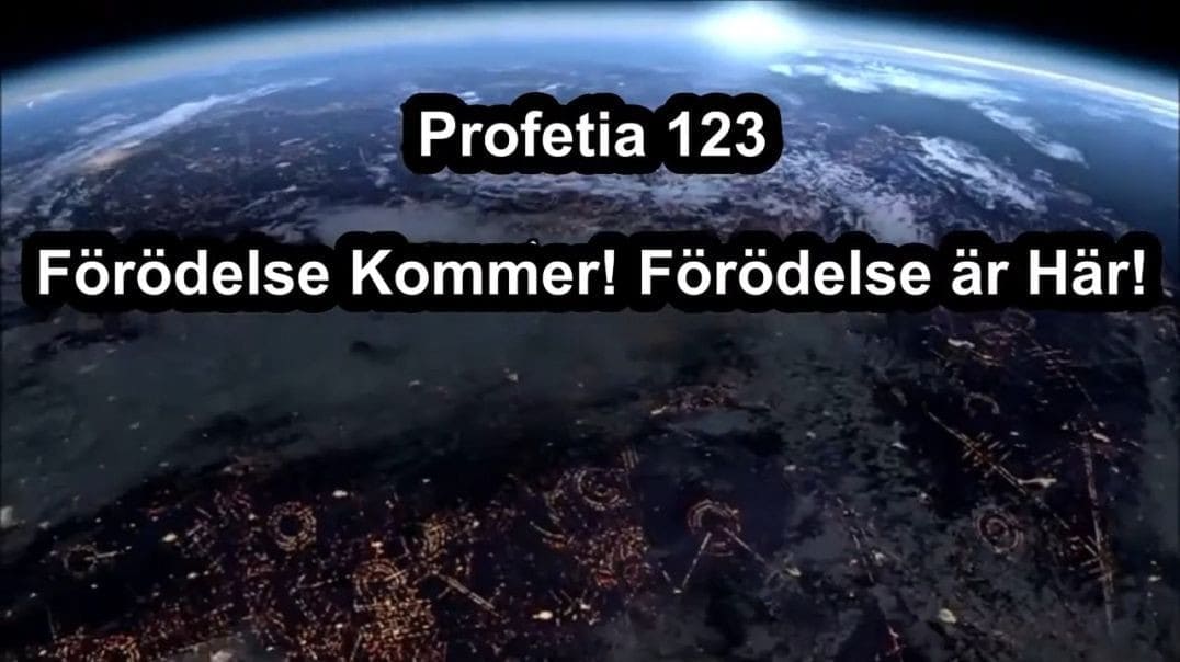 Profetia 123 – Förödelsen Kommer! Förödelsen är Här!